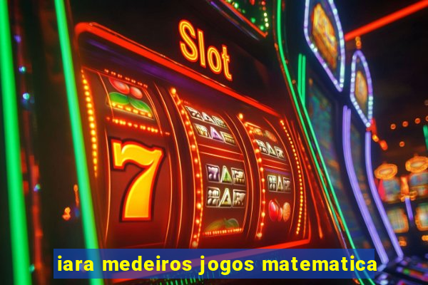 iara medeiros jogos matematica